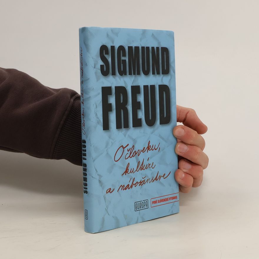 Sigmund Freud O človeku, kultúre a náboženstve