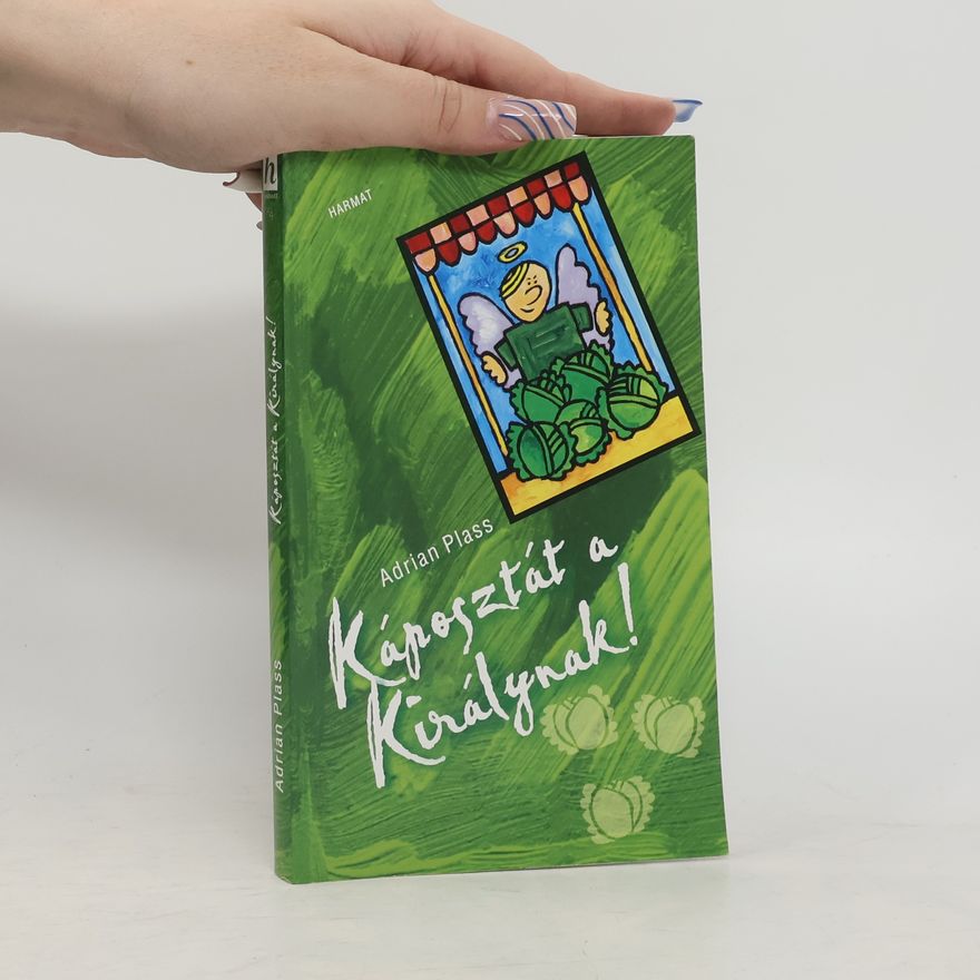 Adrian Plass Káposztát a Királynak!