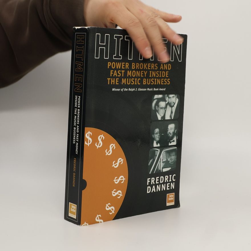 Fredric Dannen Hit men : power brokers and fast money inside the music business