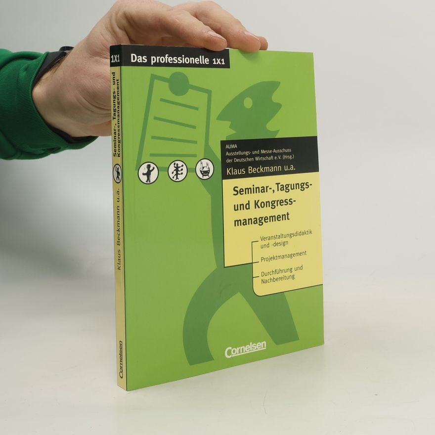 Hans E. Kuhlmann Das professionelle 1x1: Seminar-, Tagungs- und Kongressmanagement