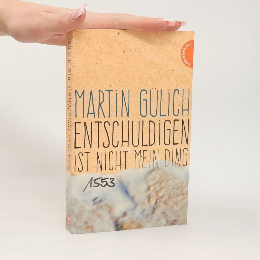 Martin Gülich Entschuldigen ist nicht mein Ding