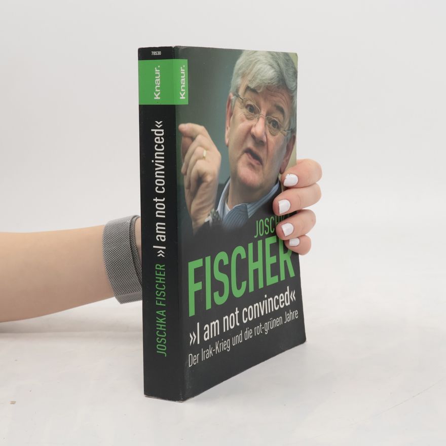 Joschka Fischer I Am Not Convinced