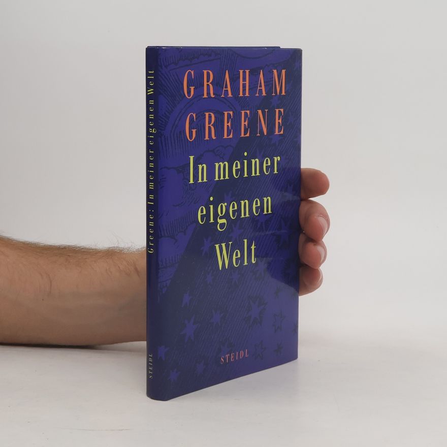 Graham Greene In meiner eigenen Welt