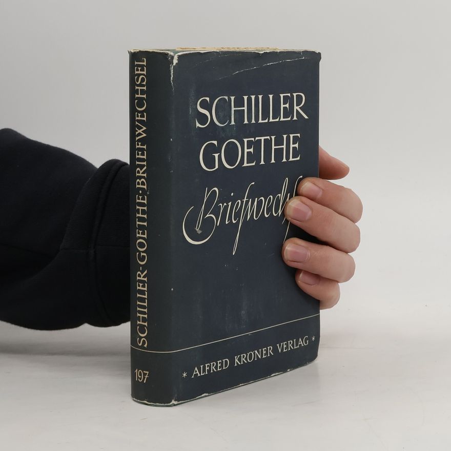 Friedrich Schiller Der Briefwechsel zwischen Schiller und Goethe.