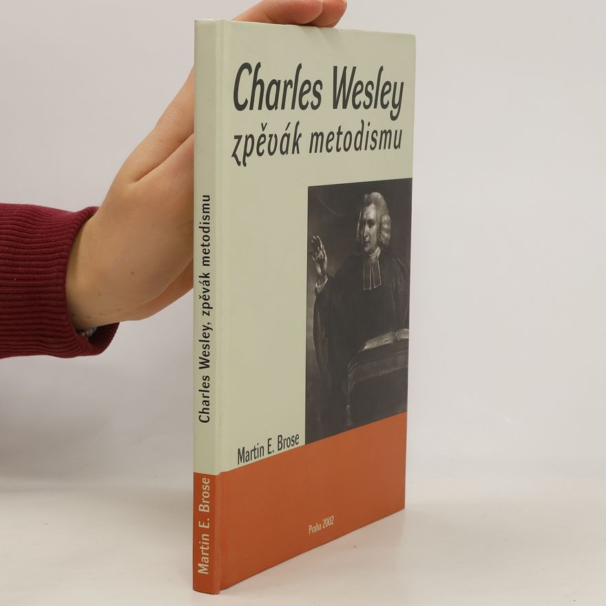 Martin E. Brose Charles Wesley, zpěvák metodismu