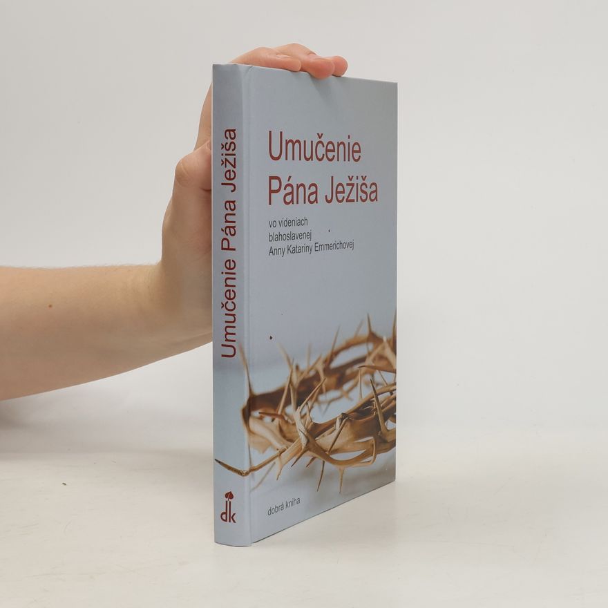 Anna Katarína Emmerich Umučenie Pána Ježiša