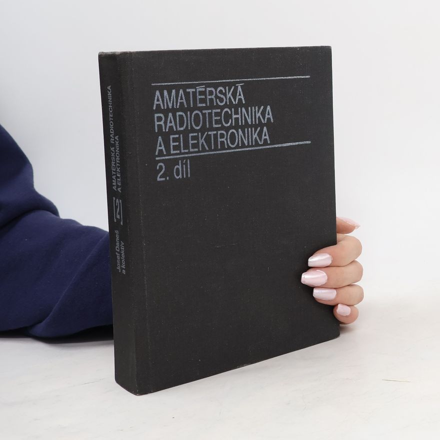 Josef Daneš Amatérská radiotechnika a elektronika 2. díl