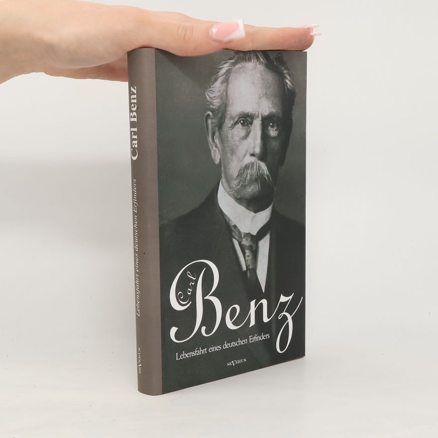 Autorenkollektiv Carl Benz. Lebensfahrt eines deutschen Erfinders