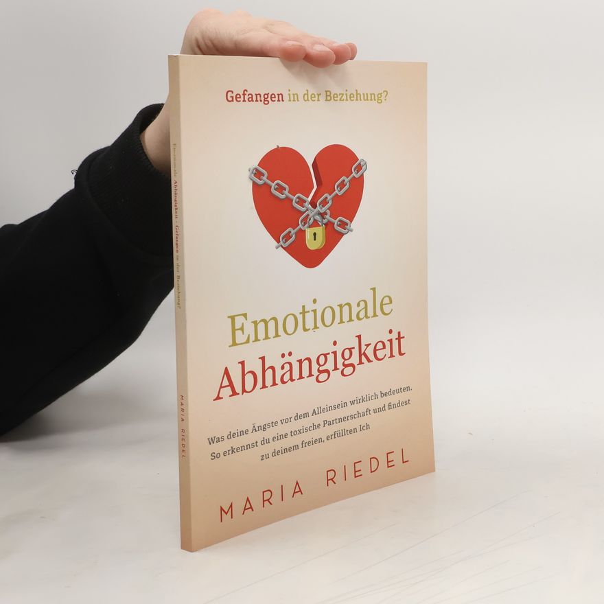 Maria Riedel Emotionale Abhängigkeit - Gefangen in der Beziehung?