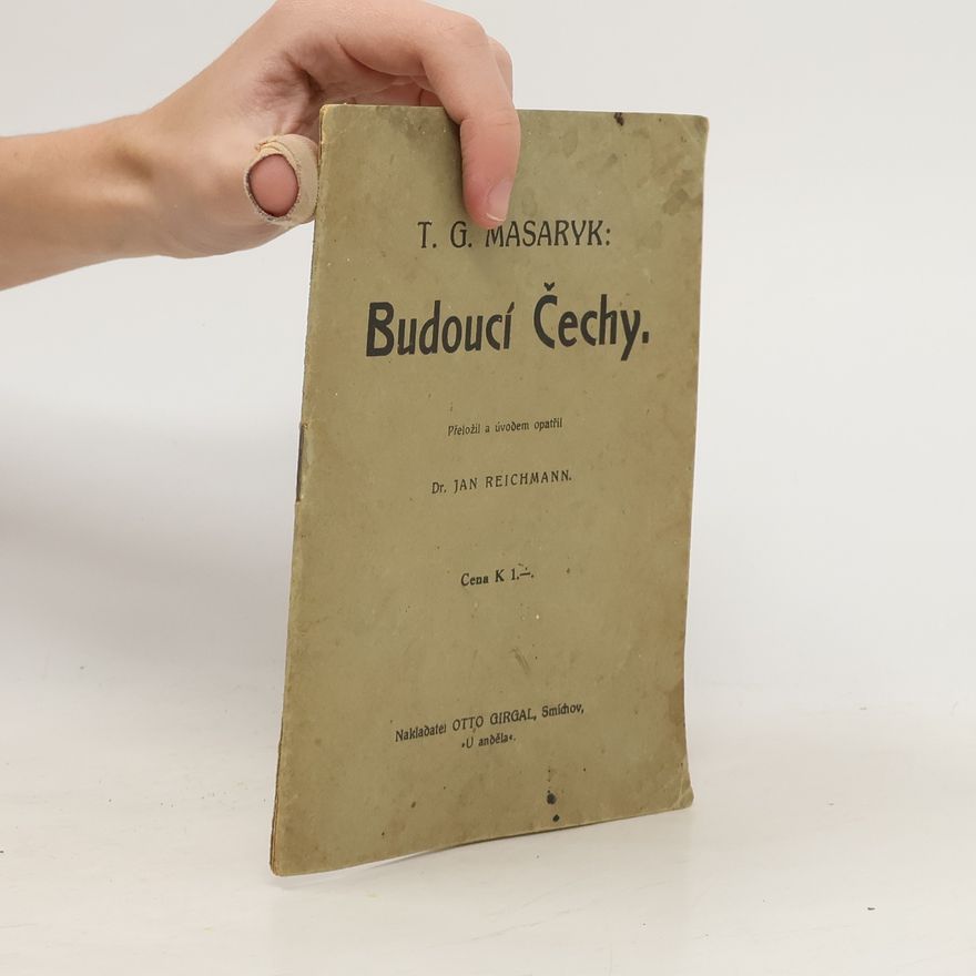 Tomáš Garrigue Masaryk Budoucí Čechy
