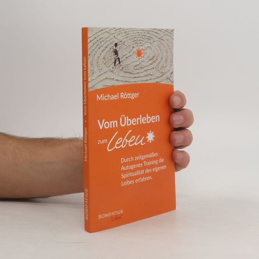 Michael Röttger Vom Überleben zum Leben