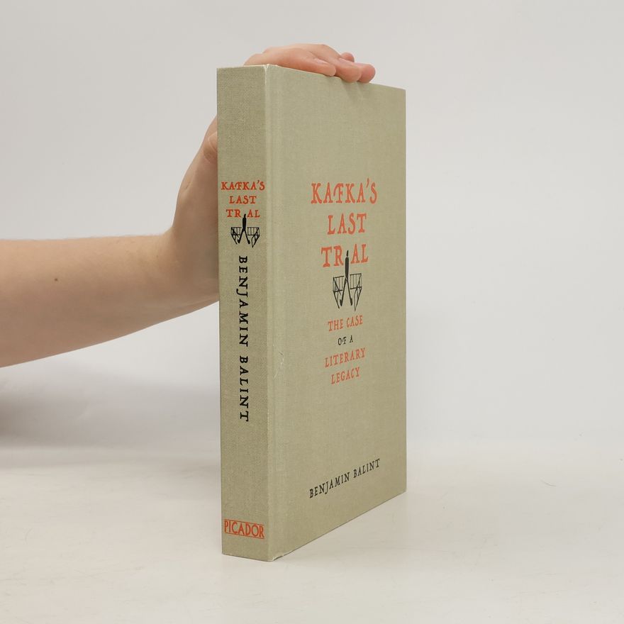 Benjamin Balint Kafka's Last Trial