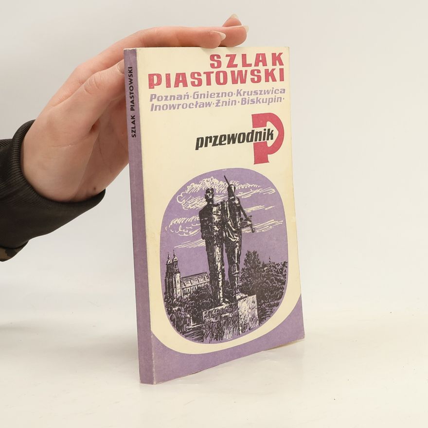 Włodzimierz Łęcki Szlak Piastowski: Przewodnik