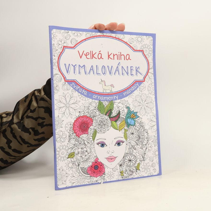 Kolektiv autorů Velká kniha vymalovánek : zvířata, ornamenty, mandaly