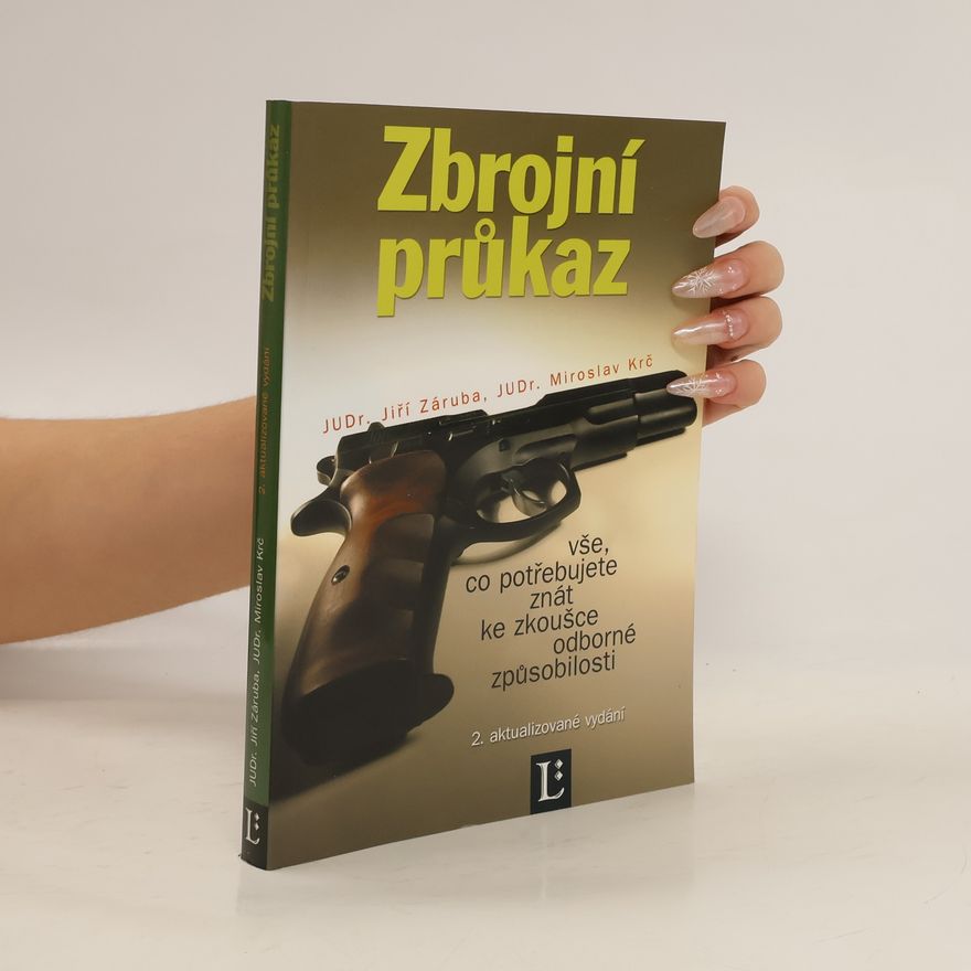 Miroslav Krč Zbrojní průkaz: vše, co potřebujete znát ke zkoušce odborné způsobilosti - 2. aktualizované vydání