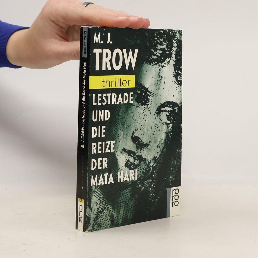 M. J. Trow Lestrade und die Reize der Mata Hari. Anmerk. u. e. Nachtw. v. Thomas Schreiber