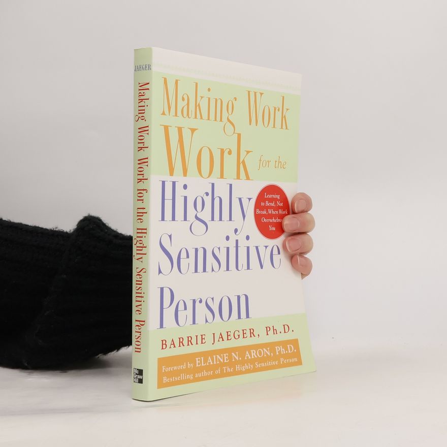 Barrie Jaeger Making Work Work for the Highly Sensitive Person