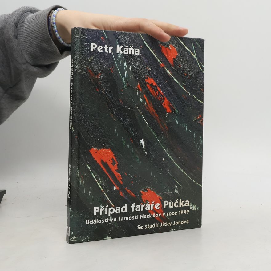 Jitka Jonová Případ faráře Půčka : události ve farnosti Nedašov v roce 1949