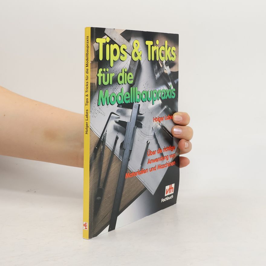 Holger Labes Tips & Tricks für die Modellbaupraxis