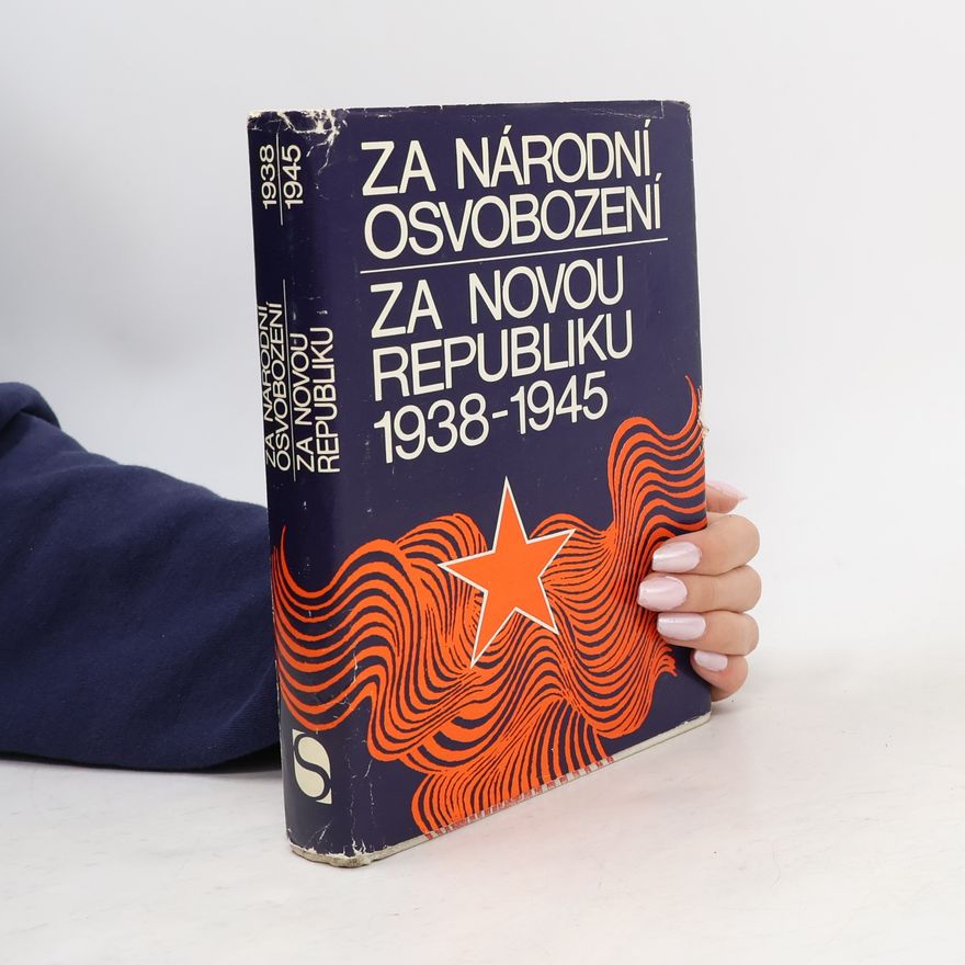 Autorenkollektiv Za národní osvobození, za novou republiku 1938-1945
