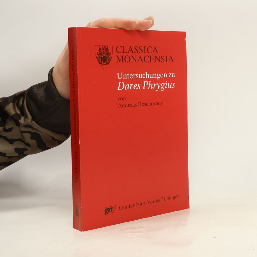 Andreas Beschorner Untersuchungen zu Dares Phrygius