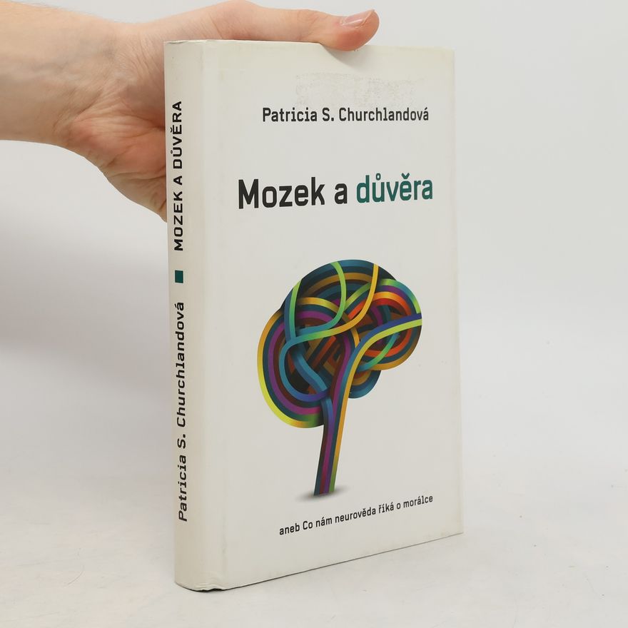 Patricia Churchland Mozek a důvěra