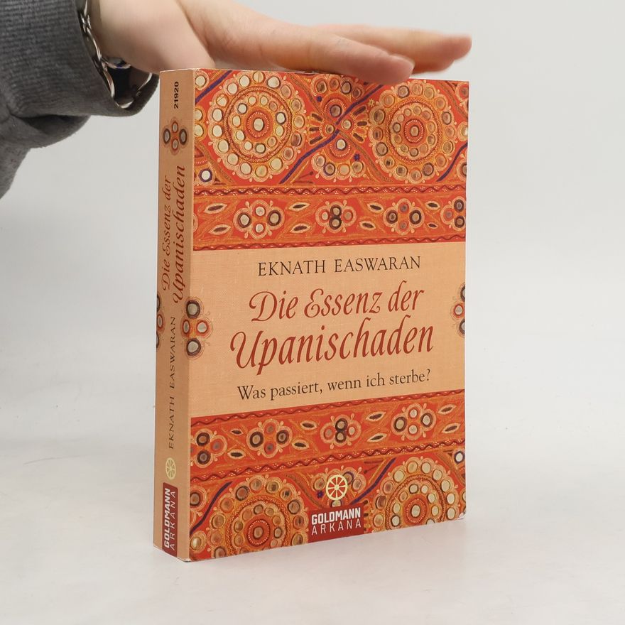 Eknath Easwaran Die Essenz der Upanischaden