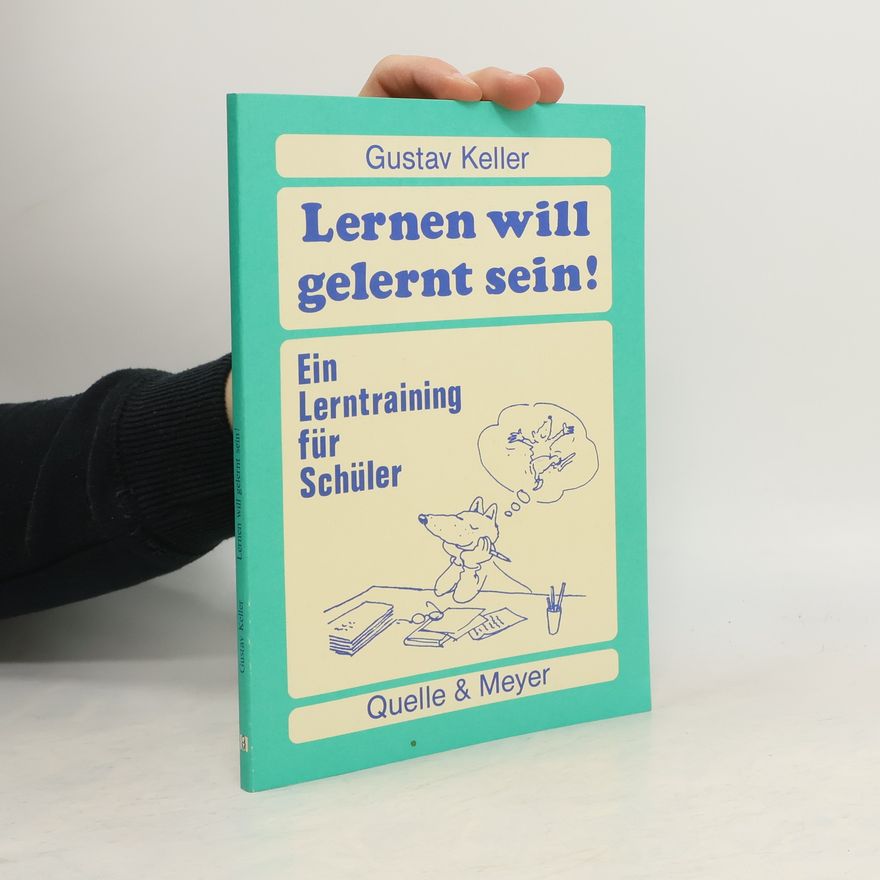 Gustav Keller Lernen will gelernt sein!