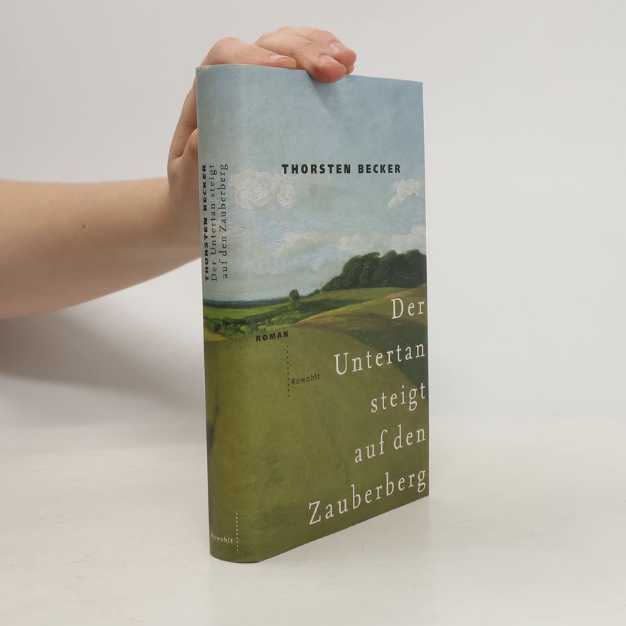 Thorsten Becker Der Untertan steigt auf den Zauberberg