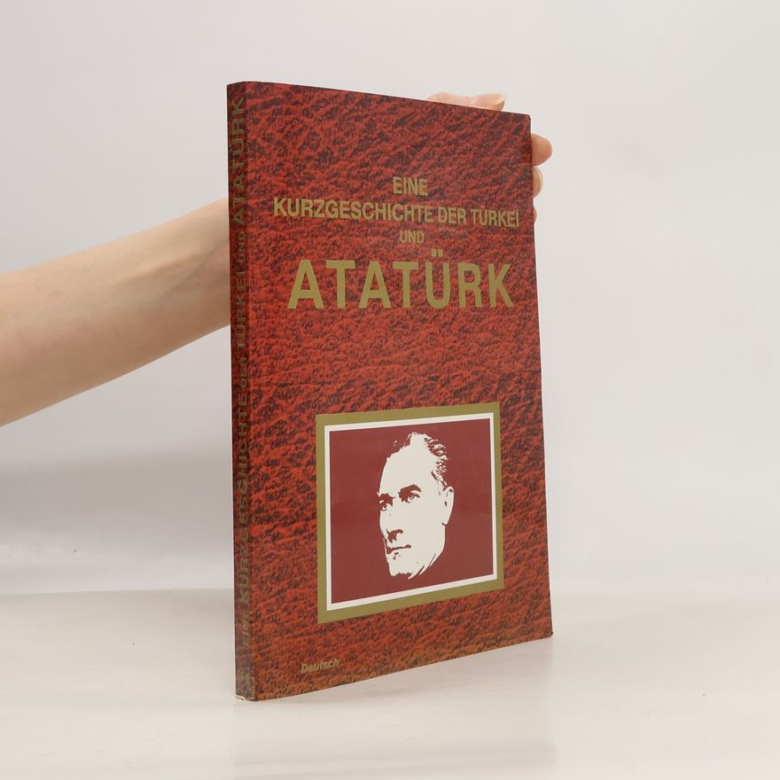 Various authors Eine Kurzgeschichte der Türkei und Atatürk