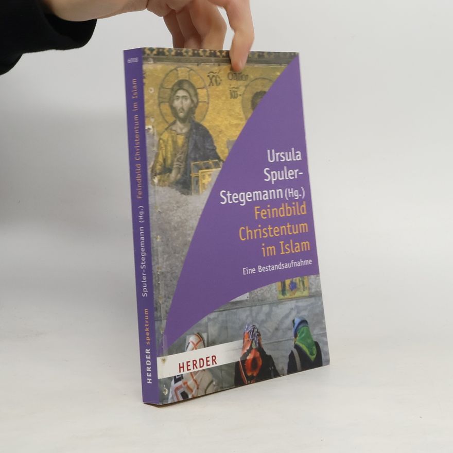 Ursula Spuler-Stegemann Feindbild Christentum im Islam