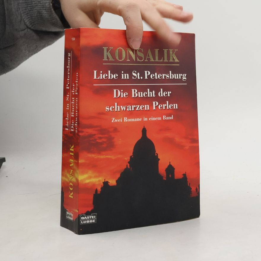 Heinz Günther Konsalik Liebe in St. Petersburg. Die Bucht der schwarzen Perlen