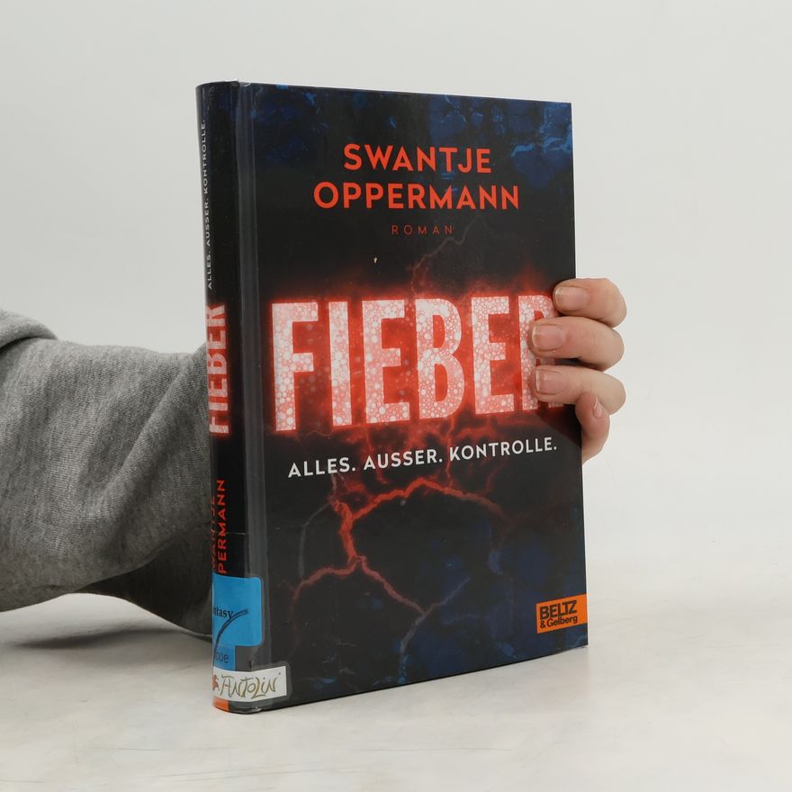Swantje Oppermann Fieber. Alles. Ausser. Kontrolle.