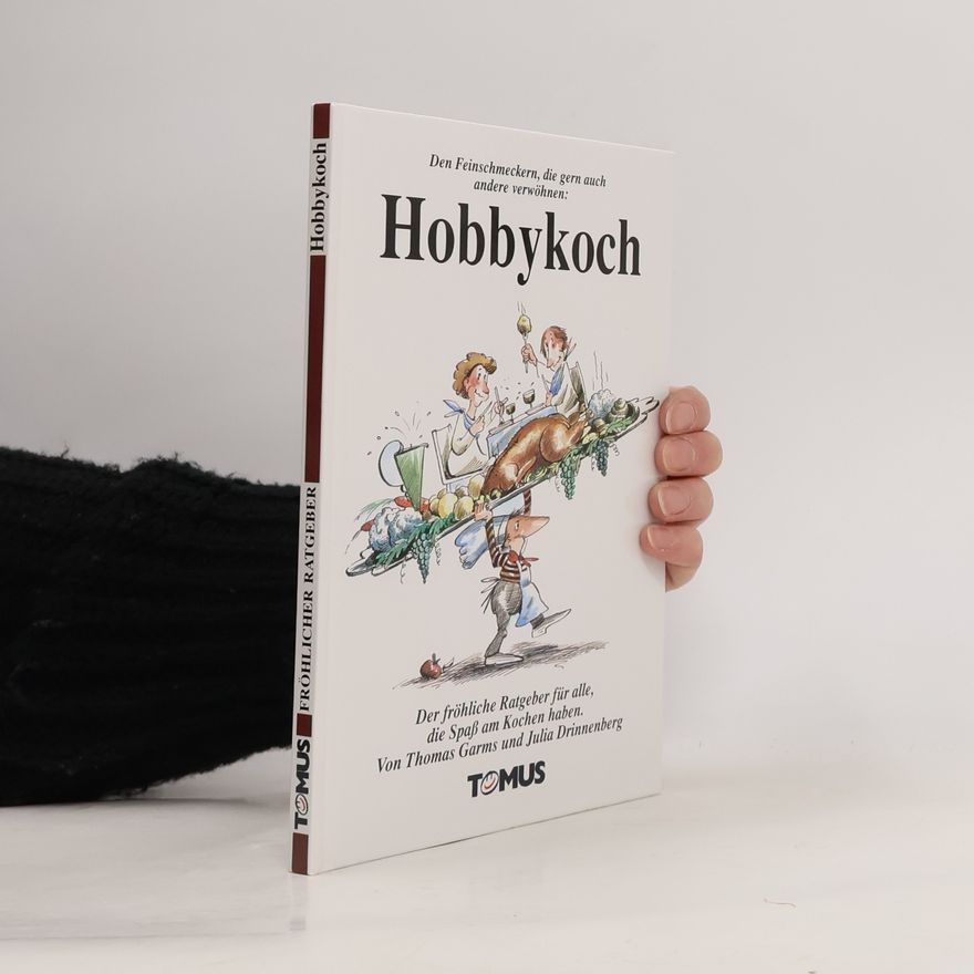Thomas Garms Tomus - Die fröhlichen Ratgeber: Hobbykoch. Ein fröhlicher Ratgeber. Der fröhliche Ratgeber für alle, die Spaß am Kochen haben.
