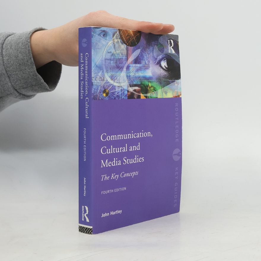 John Hartley Communication, Cultural and Media Studies, New edition