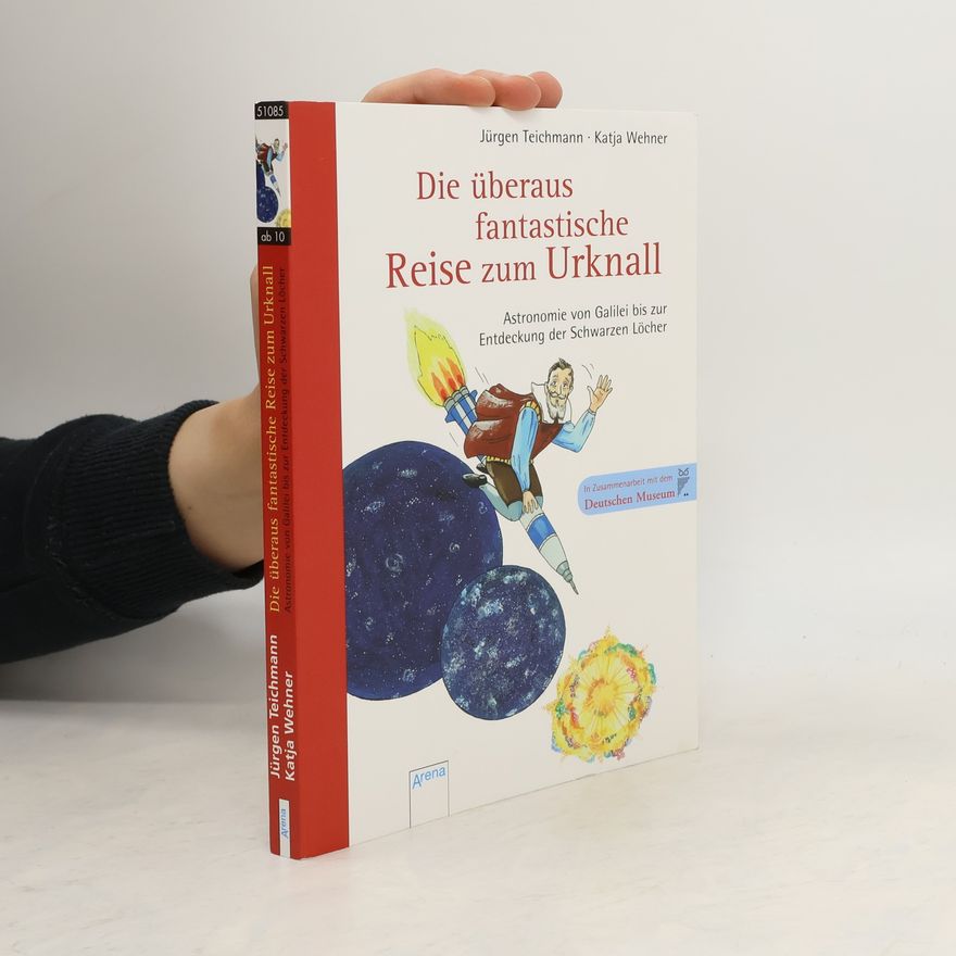 Jürgen Teichmann Die überaus fantastische Reise zum Urknall