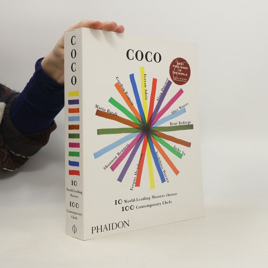 Ferran Adrià Coco : 10 world-leading masters choose 100 contemporary chefs
