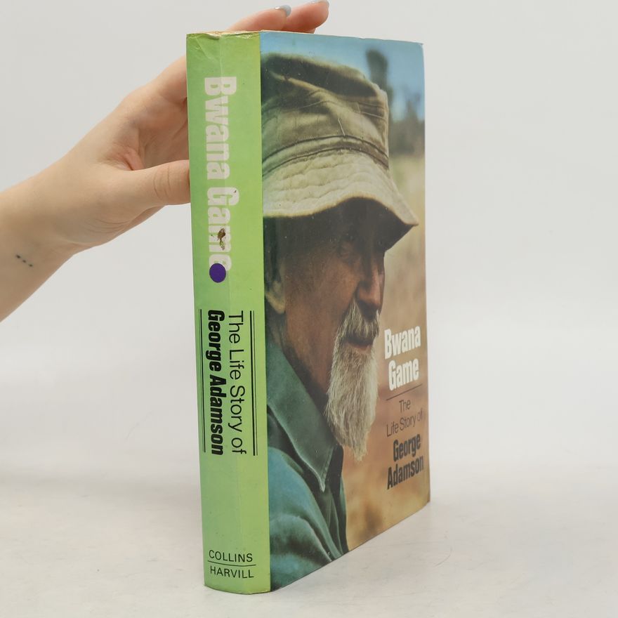 George Adamson The Life Story of George Adamson