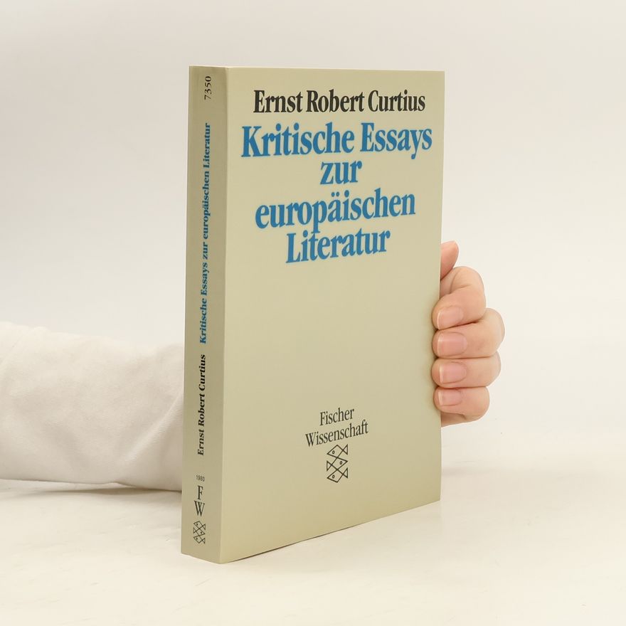 Ernst Robert Curtius Kritische Essays zur europäischen Literatur