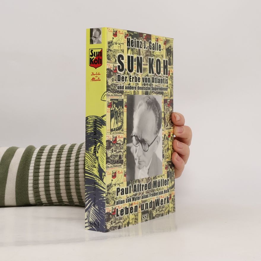Heinz J. Galle Sun Koh, der Erbe von Atlantis und andere deutsche Supermänner