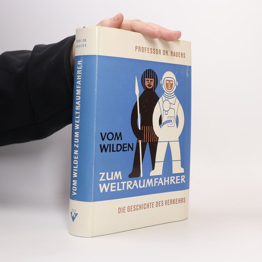 Friedrich Rauers Vom Wilden zum Weltraumfahrer
