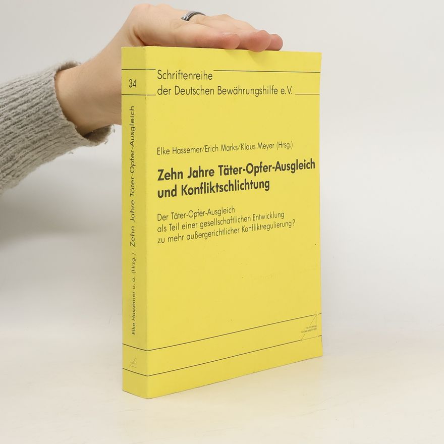 Elke Hassemer Schriftenreihe der Deutschen Bewährungshilfe e.V. - 34: Zehn Jahre Täter-Opfer-Ausgleich und Konfliktschlichtung