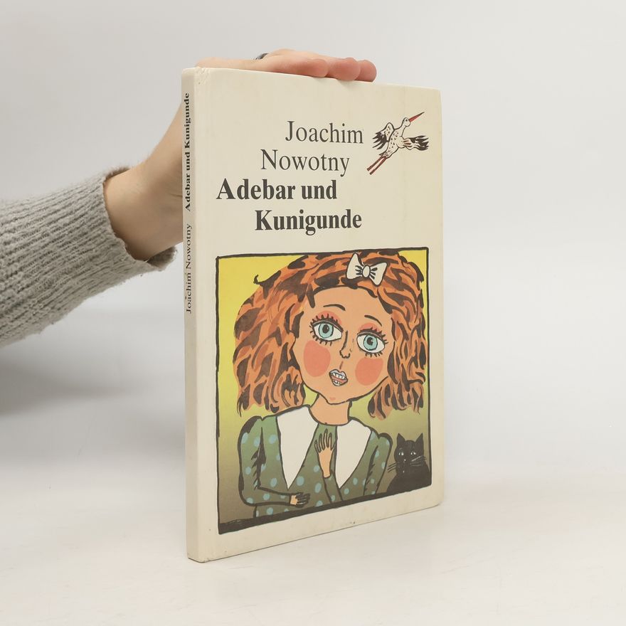 Joachim Nowotny Adebar und Kunigunde