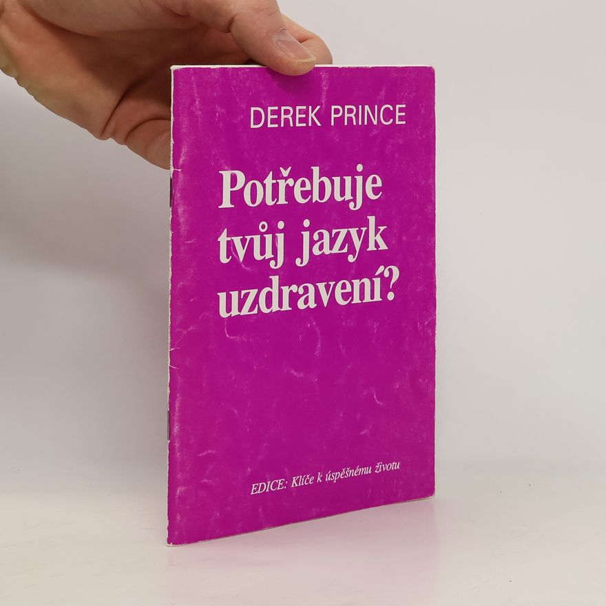 Derek Prince Potřebuje tvůj jazyk uzdravení?