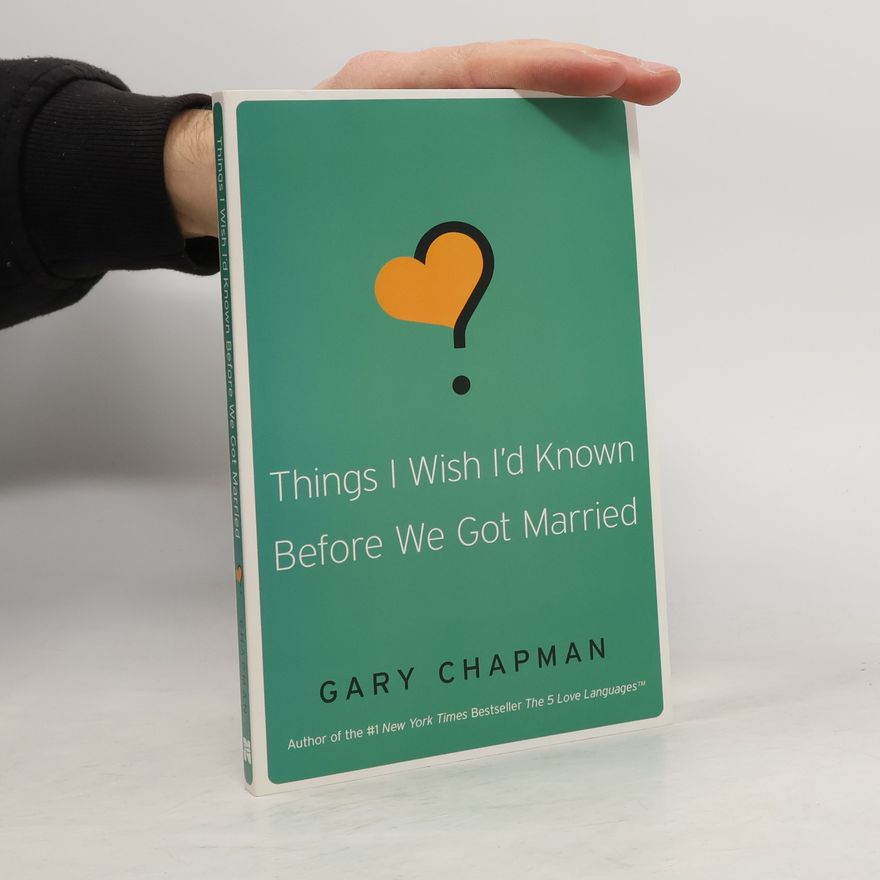 Gary Chapman Things I Wish I'd Known Before We Got Married