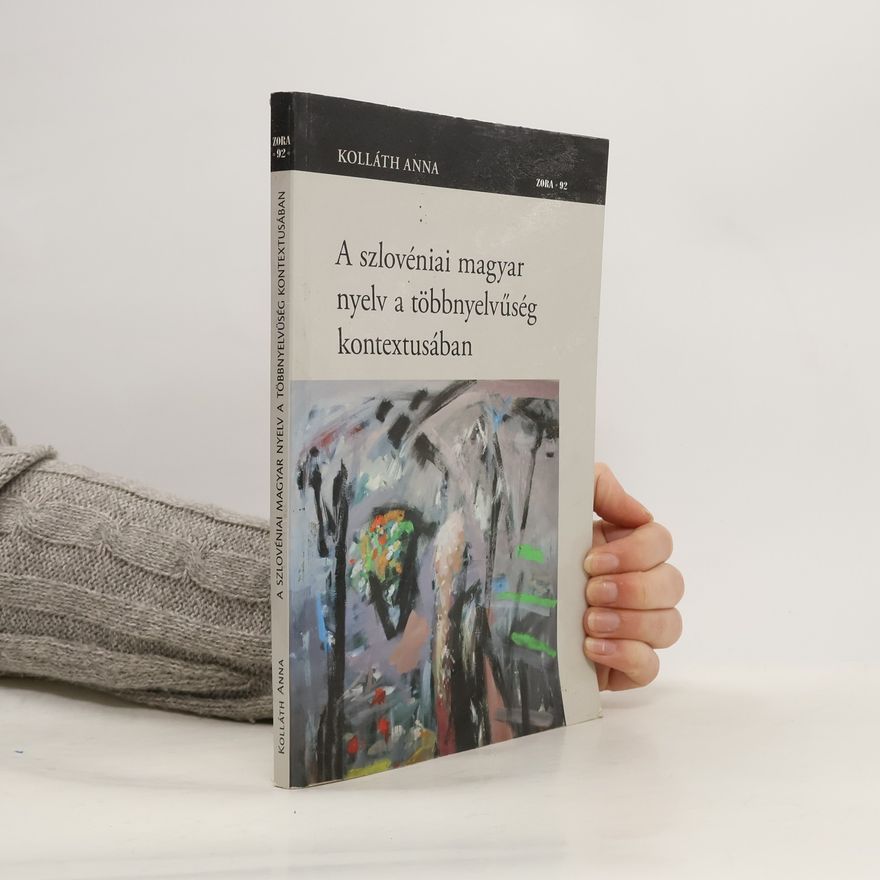 Anna Laura Kolláth ZORA - 92: A szlovéniai magyar nyelv a többnyelvűség kontextusában