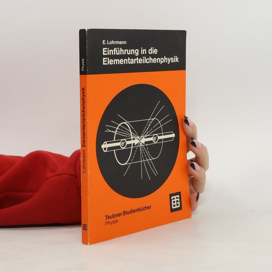 Erich Lohrmann Teubner Studienbücher Physik: Einführung in die Elementarteilchenphysik