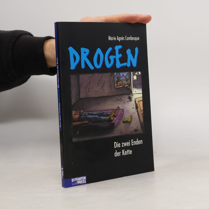 Marie Agne s. Combesque Drogen. Die zwei Enden der Kette - Ab 14 J.