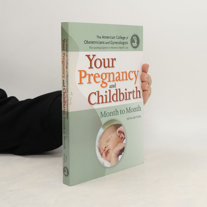 The American College of Obstetricians and Gynecologists Your Pregnancy and Childbirth