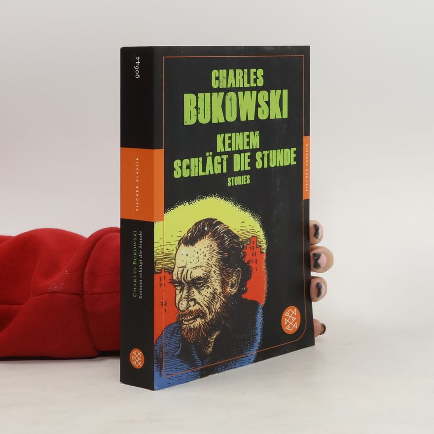 Charles Bukowski Keinem schlägt die Stunde
